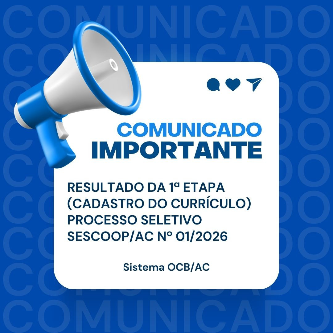 COMUNICADO Nº 02 – RESULTADO DA 1ª ETAPA (CADASTRO DO CURRÍCULO) PROCESSO SELETIVO SESCOOP/AC Nº 01/2026
